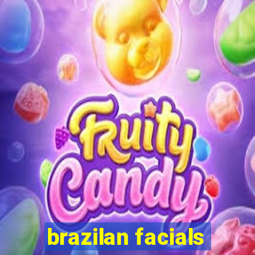 brazilan facials